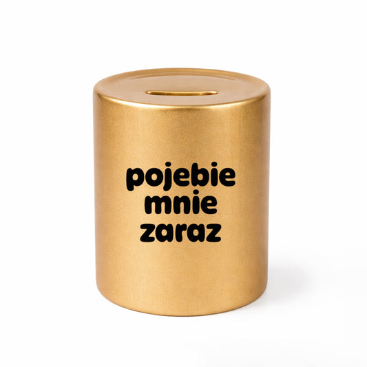 SKARBONKA ceramiczna z nadrukiem "pojebie mnie zaraz"
