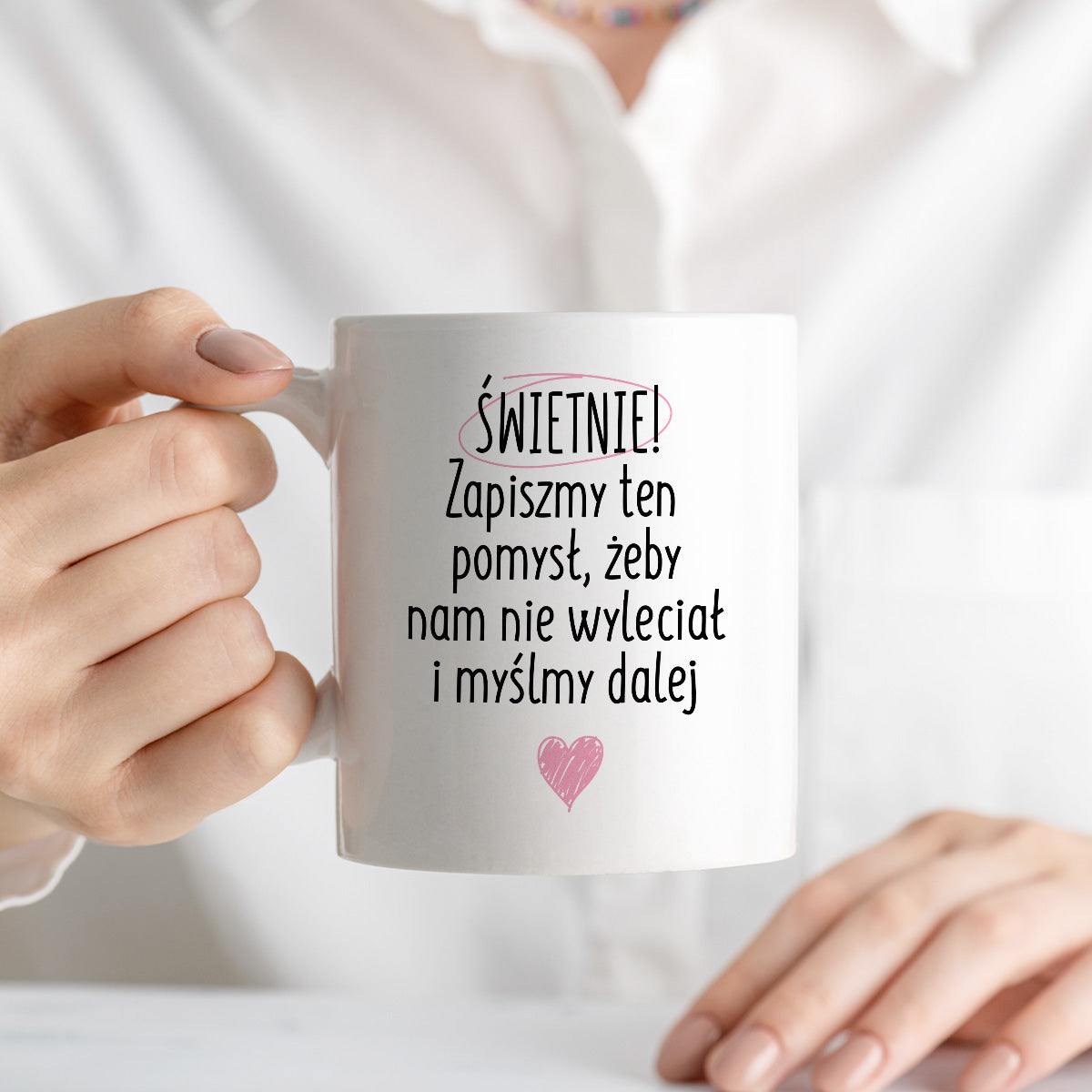 Kubek z nadrukiem "Świetnie! Zapiszmy ten pomysł, żeby nam nie wylecia