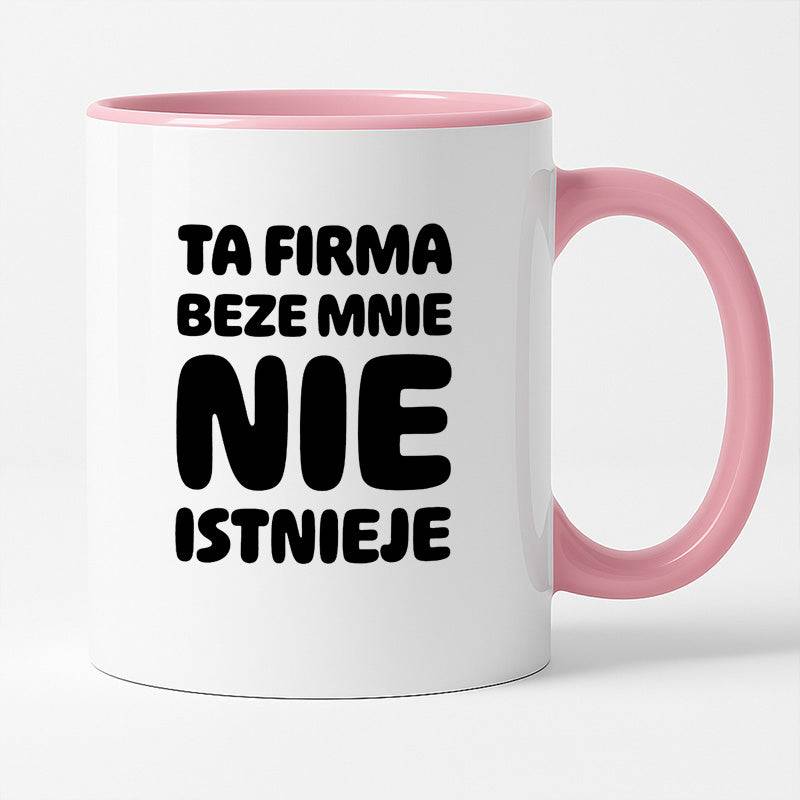 Kubek z nadrukiem "Ta firma beze mnie nie istnieje"