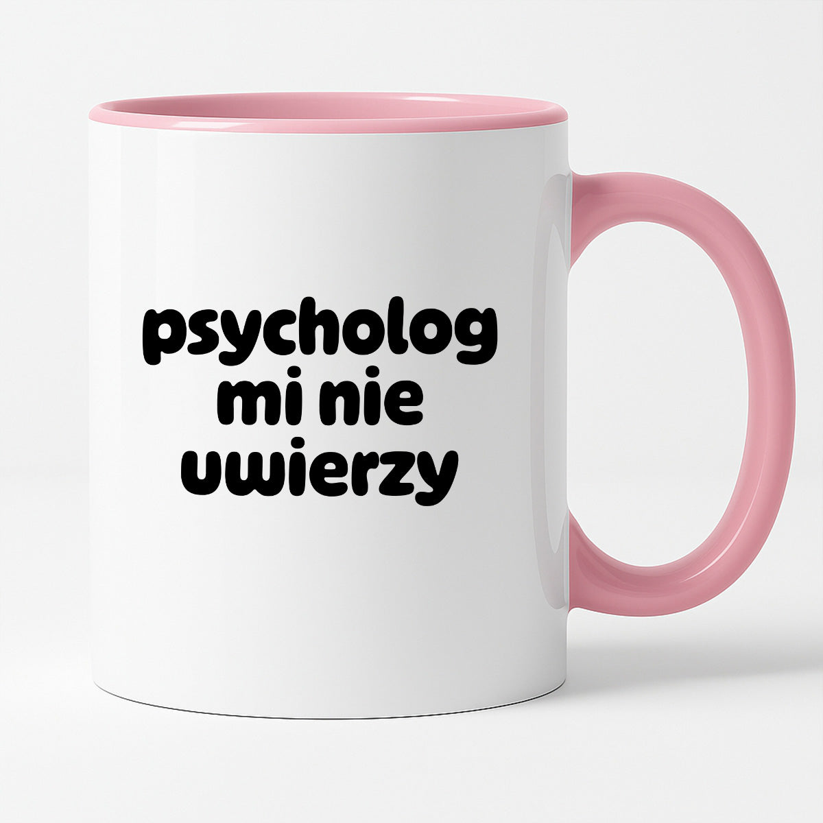 Kubek z nadrukiem "psycholog mi nie uwierzy"