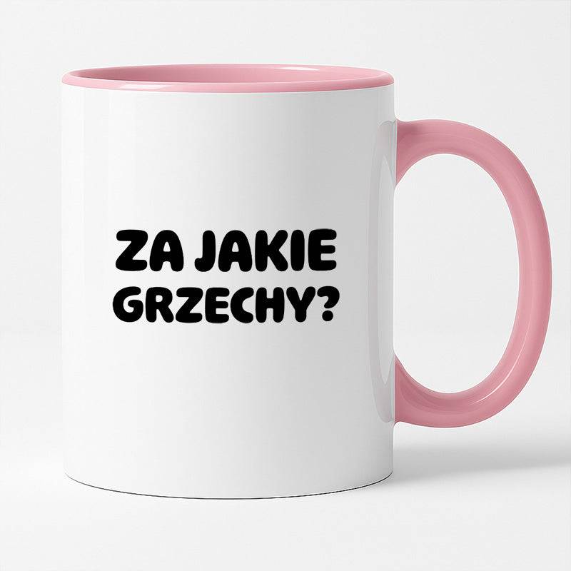 Kubek z nadrukiem "Za jakie grzechy?"