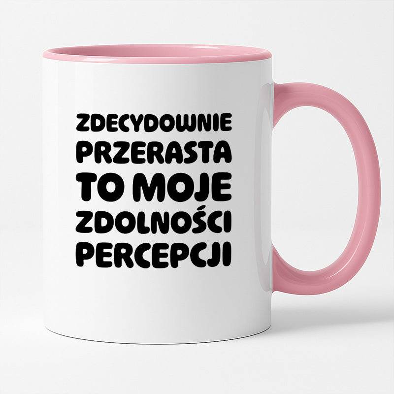 Kubek z nadrukiem "Zdecydowanie przerasta to moje zdolności percepcji"
