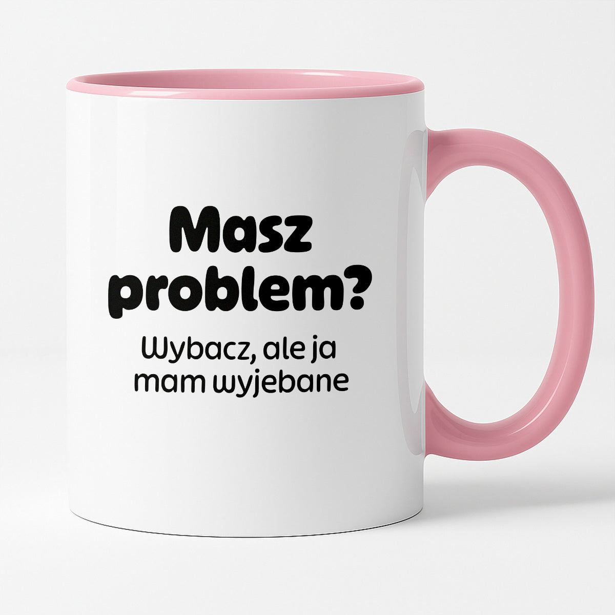 Kubek z nadrukiem - "Masz problem? Wybacz, ale ja mam wyjebane"