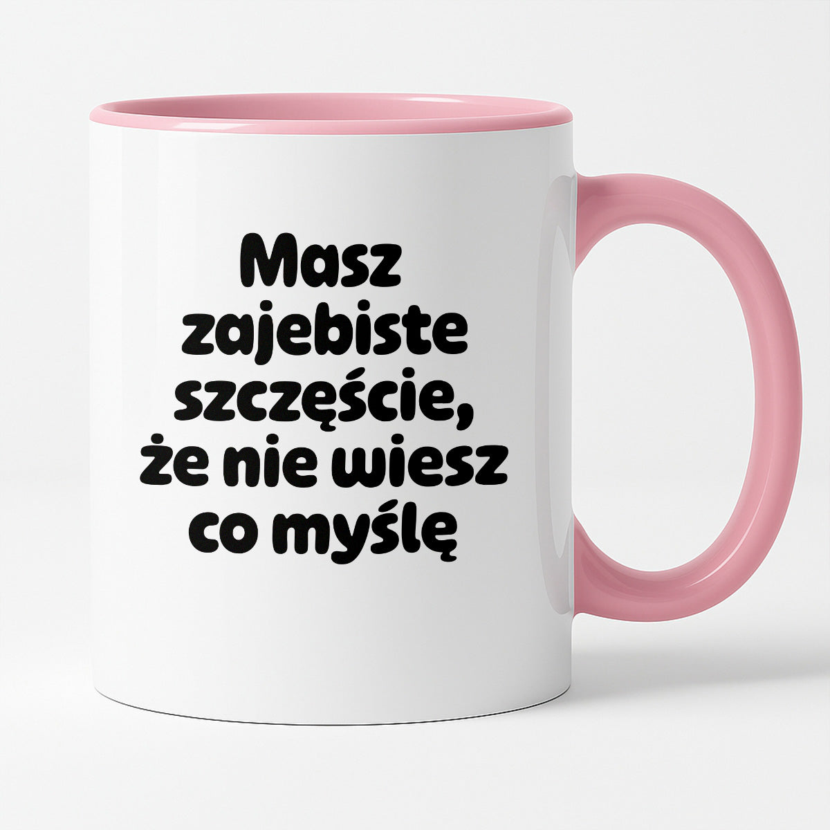 Kubek z nadrukiem - "Masz zajebiste szczęście, że nie wiesz co myślę"