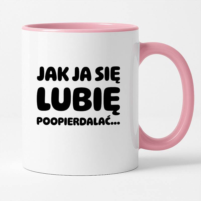 Kubek z nadrukiem "Jak ja się lubię... poopierdalać"