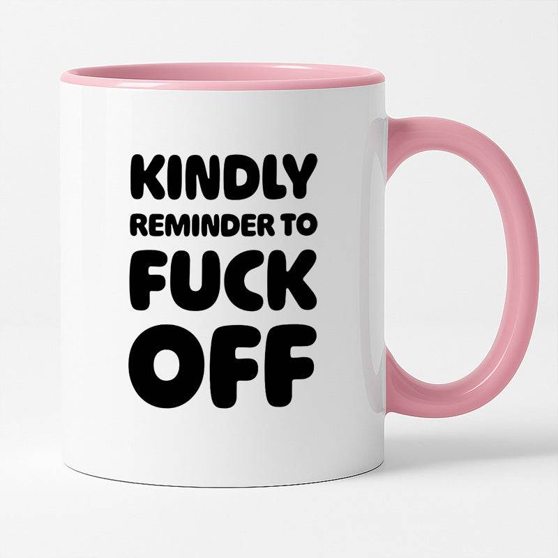 Kubek z nadrukiem "Kindly reminder to fuck off"
