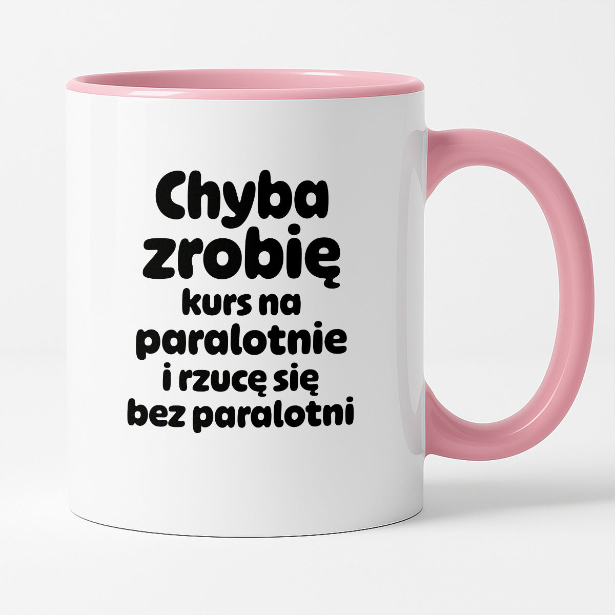 Kubek z nadrukiem - "Chyba zrobię kurs na paralotnię i rzucę się bez paralotni"