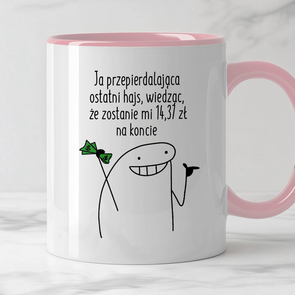 Kubek z nadrukiem "Ja przepierdalająca ostatni hajs, wiedząc, że zostanie mi 14,37 zł na koncie"