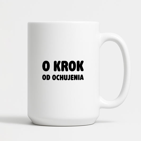 Kubek z nadrukiem - "O krok od ochujenia"