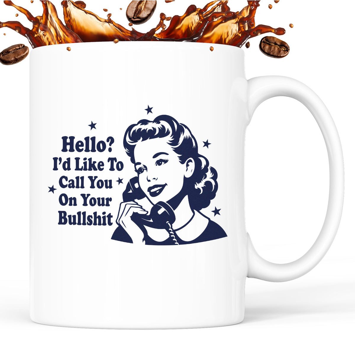 Kubek z nadrukiem "Hello? I'd Like To Call You On Your Bullshit"