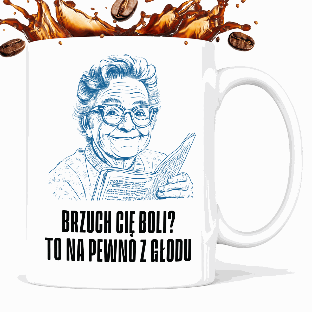 Kubek z cytatem Dziadka "Brzuch Cię boli? To na pewno z głodu"