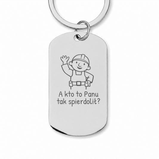 Brelok z grawerem "A kto to Panu tak spierdolił"