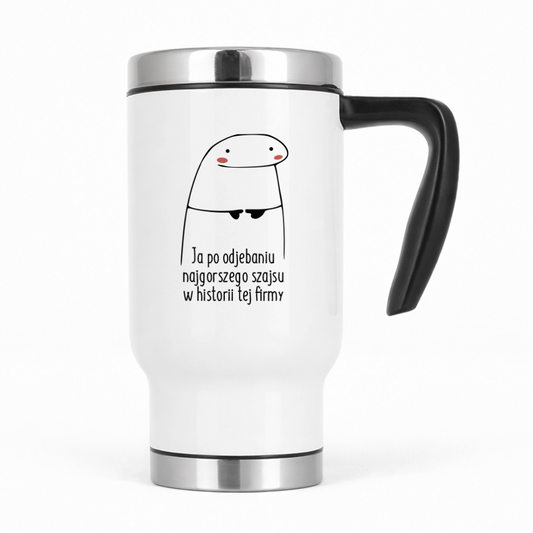 Kubek termiczny z nadrukiem "Ja po odjebaniu najgorszego szajsu w historii tej firmy"
