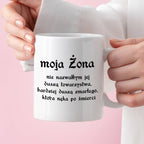 Kubek z nadrukiem "moja Żona - nie nazwałbym jej duszą towarzystwa, ba