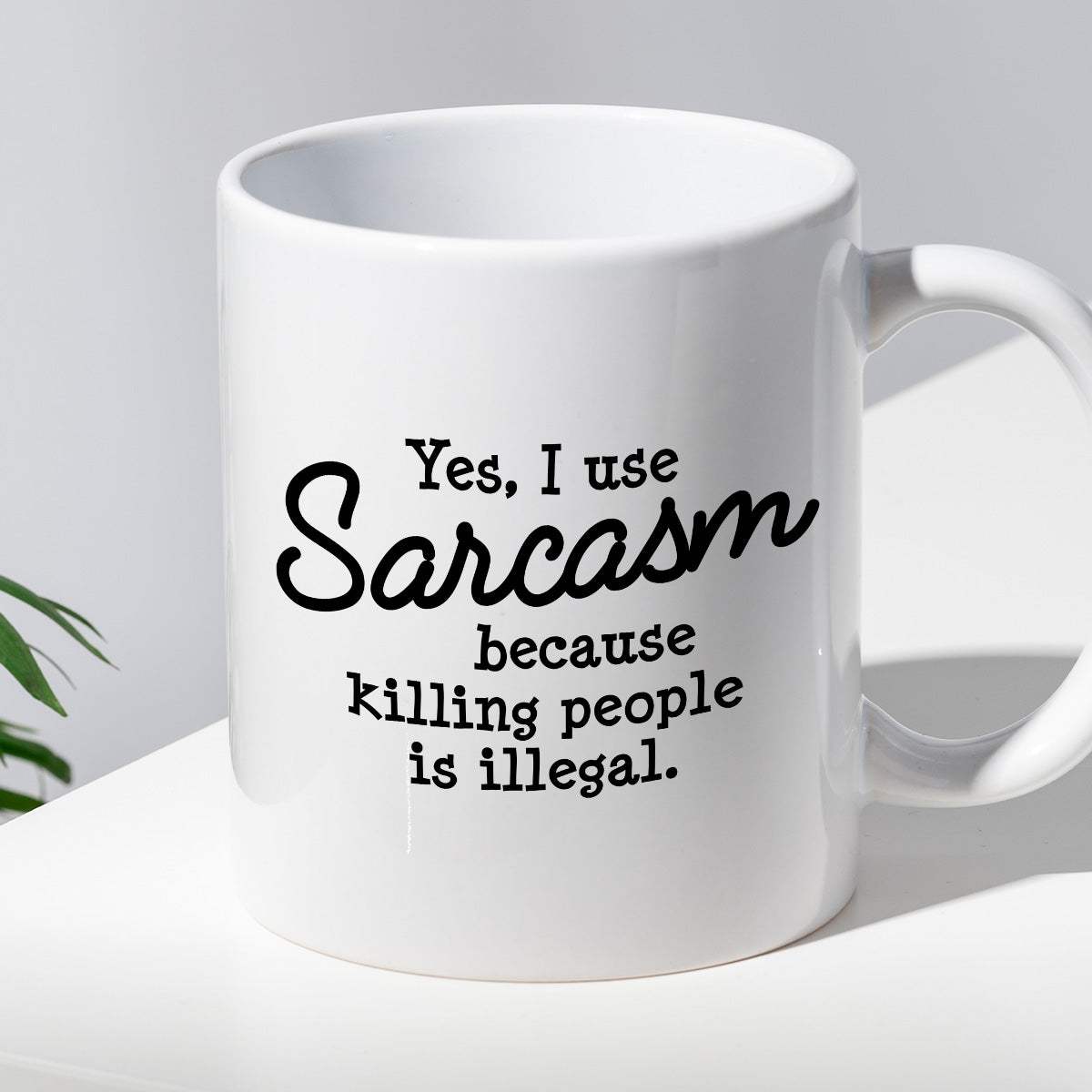 Kubek z nadrukiem "Yes, I use Sarcasm because killing people is illega