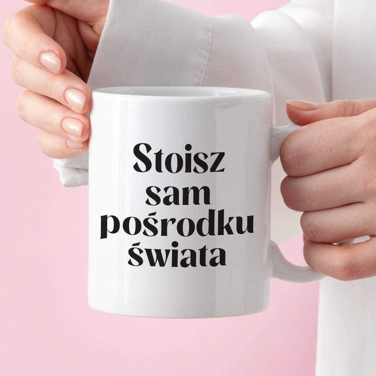 Kubek z nadrukiem "Stoisz sam pośrodku świata" 330 ml