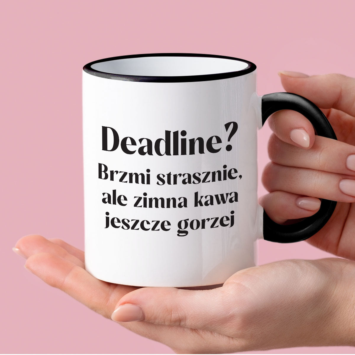 Kubek z nadrukiem "Deadline? Brzmi strasznie, ale zimna kawa jeszcze gorzej 330 ml