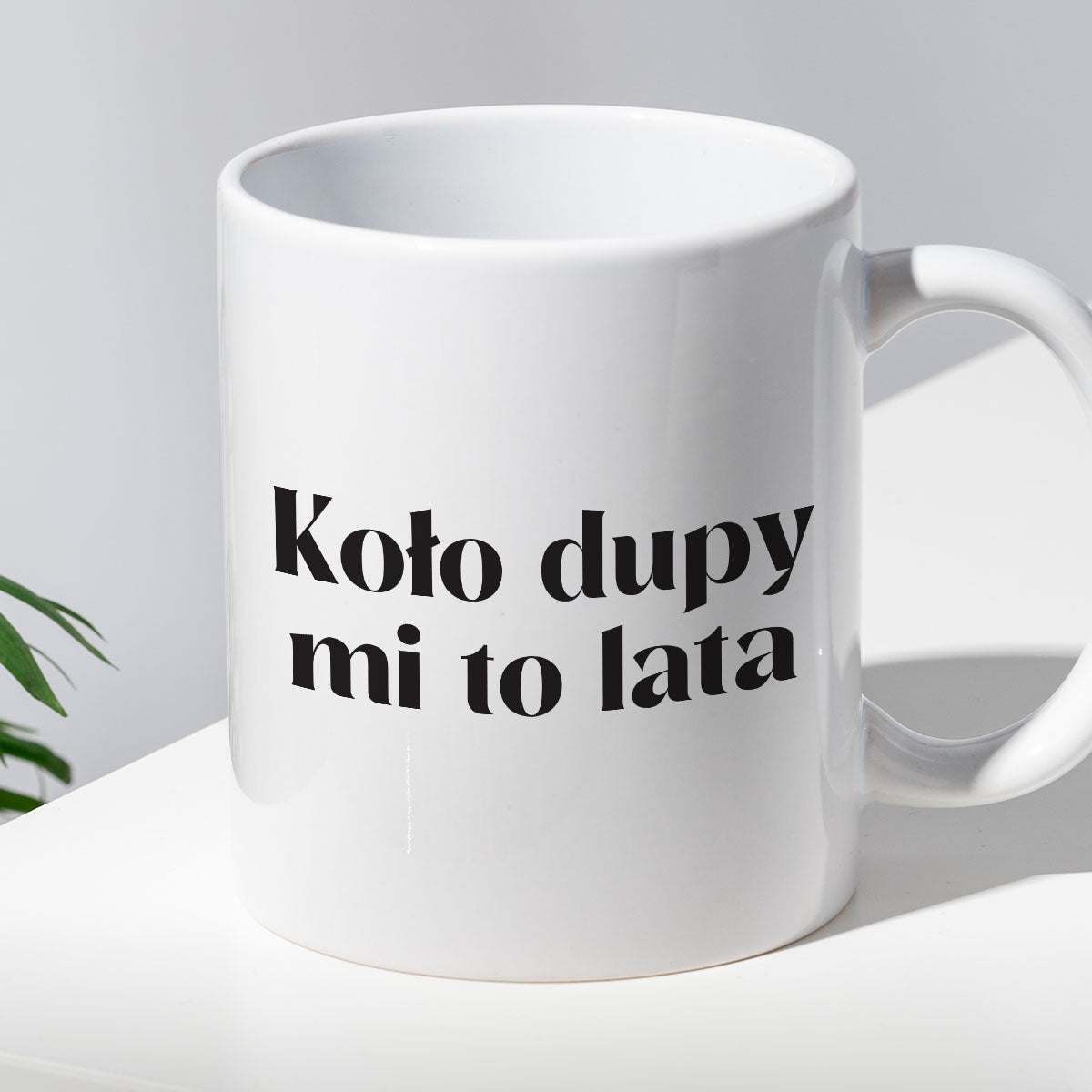 Kubek z nadrukiem "Koło dupy mi to lata"