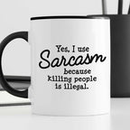 Kubek z nadrukiem "Yes, I use Sarcasm because killing people is illega