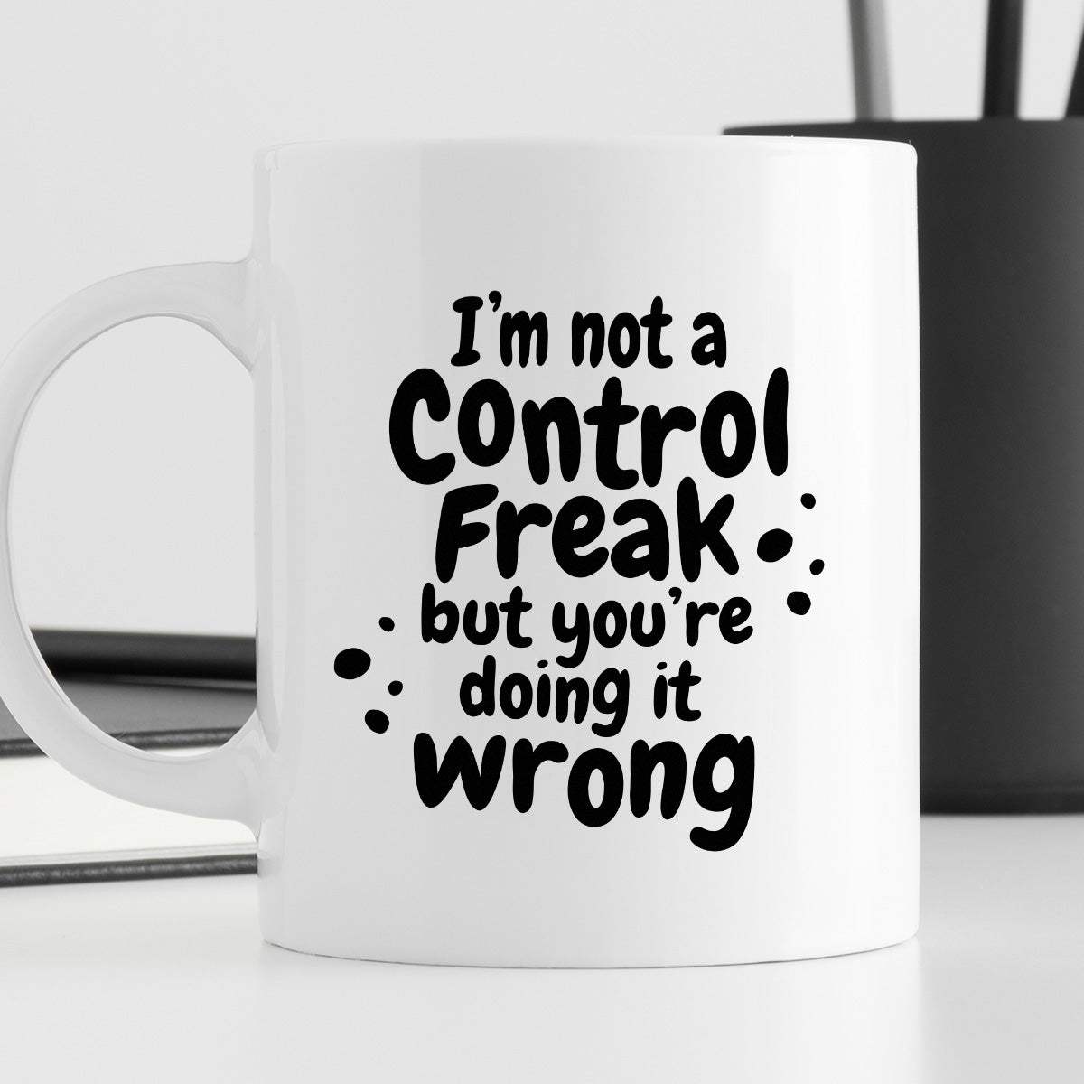 Kubek z nadrukiem "I’m not a Control Freak but you’re doing it wrong"