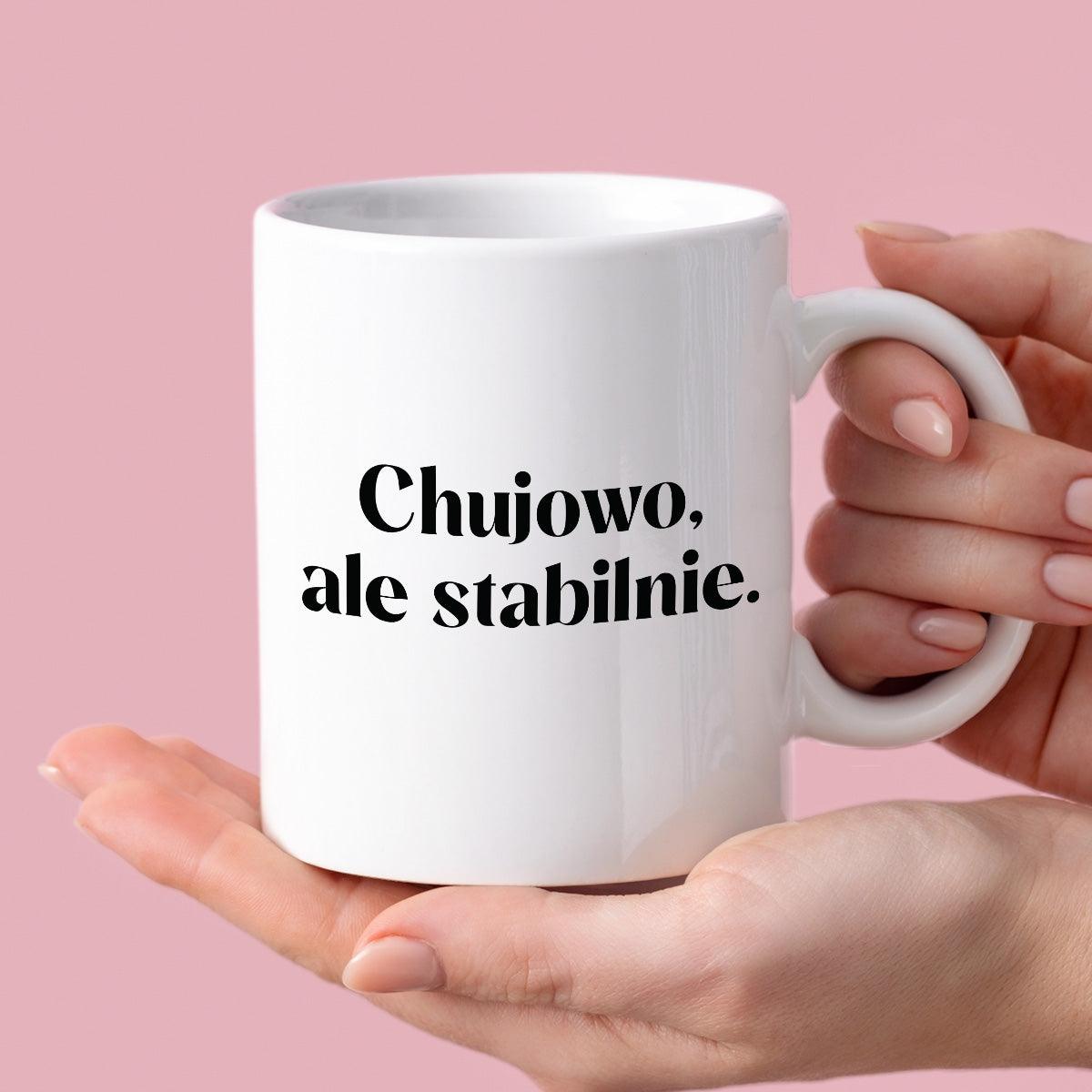 Kubek z nadrukiem "Chujowo, ale stabilnie." 330 ml
