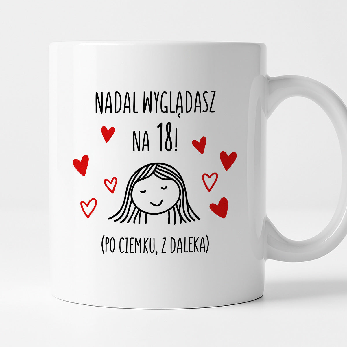 Kubek z nadrukiem - "Nadal wyglądasz na 18"