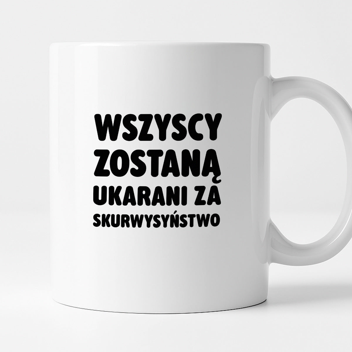 Kubek z nadrukiem - "Wszyscy zostaną ukarani za skurwysyństwo"