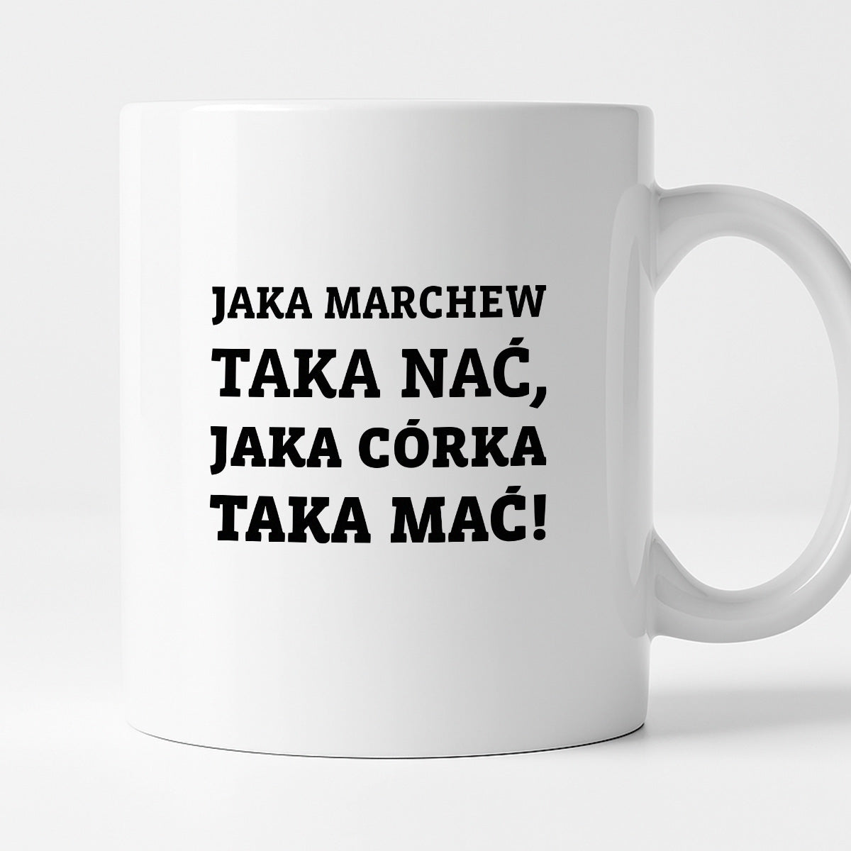 Kubek z nadrukiem - "Jaka marchew taka nać, jaka córka taka mać"