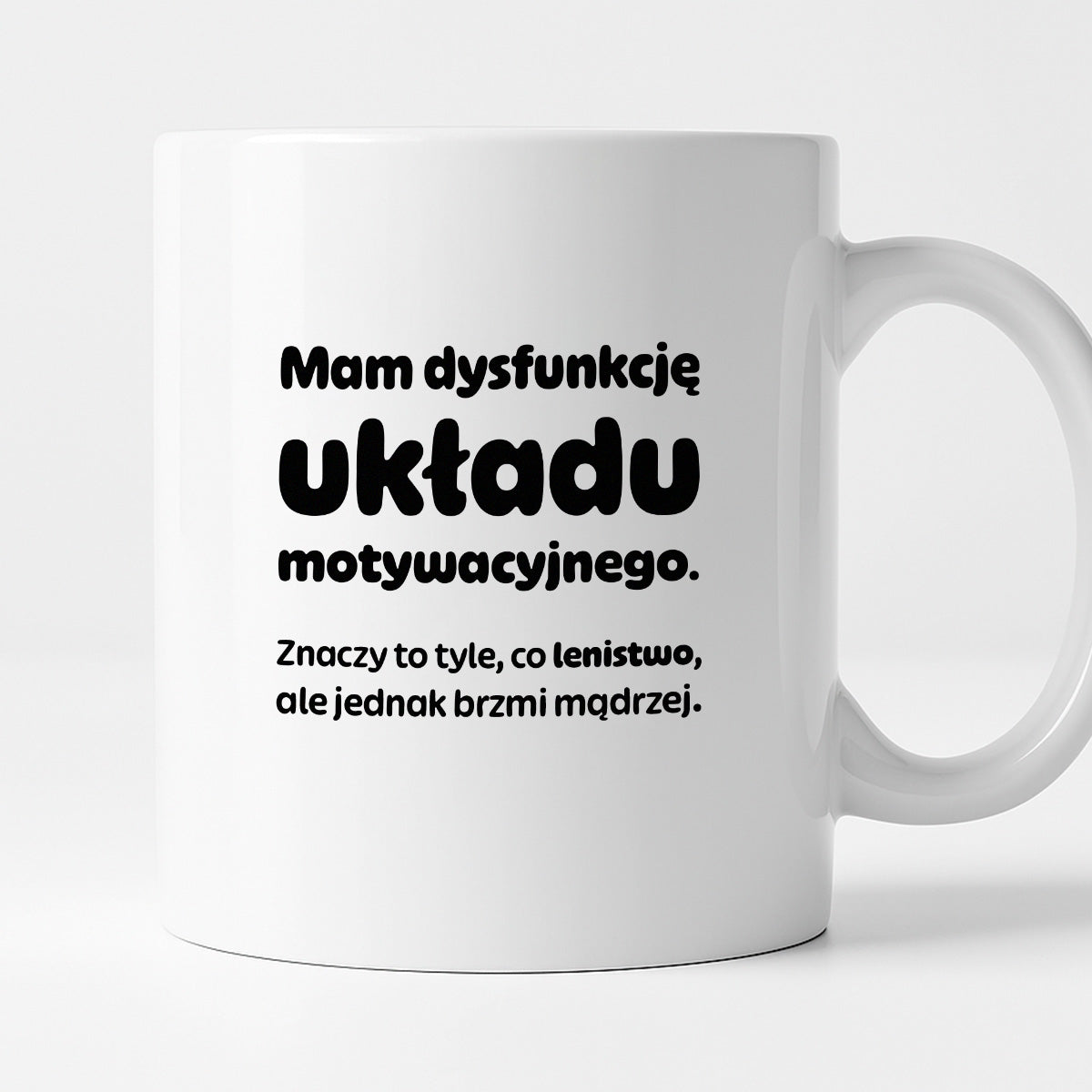 Kubek z nadrukiem - "Mam dysfunkcję układu motywacyjnego"