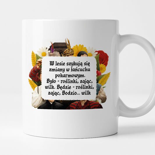 Kubek z nadrukiem "W lesie szykują się zmiany w łańcuchu  pokarmowym. Było - roślinki, zając, wilk. Będzie - roślinki, zając, Bodzio... wilk" NOWE 1670