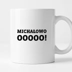 Kubek z nadrukiem - "Michałowooooo!"