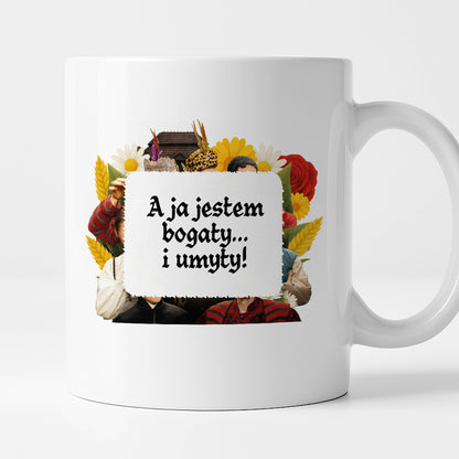 Kubek z nadrukiem "A ja jestem bogaty... i umyty!" NOWE 1670