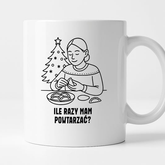 Kubek świąteczny z cytatem MAMY - "Ile razy mam powtarzać?"