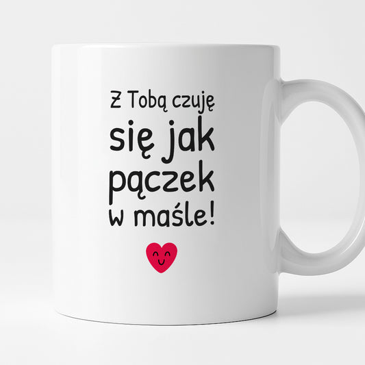 Kubek z nadrukiem - "Z Tobą czuję się jak pączek w maśle!"