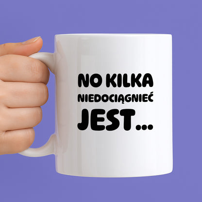 Kubek z nadrukiem - "No kilka niedociągnięć jest..."