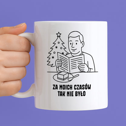 Kubek świąteczny z cytatem TATY - "Za moich czasów tak nie było"