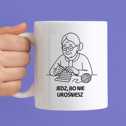 Kubek dla Babci / Dziadka - "Jedz, bo nie urośniesz"