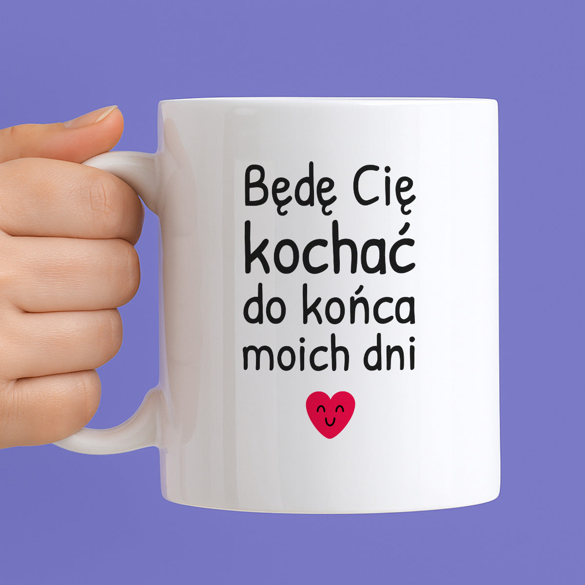 Kubek z nadrukiem - "Będę Cię kochać do końca moich dni"