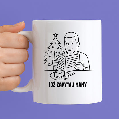 Kubek świąteczny z cytatem TATY - "Idź zapytaj mamy"