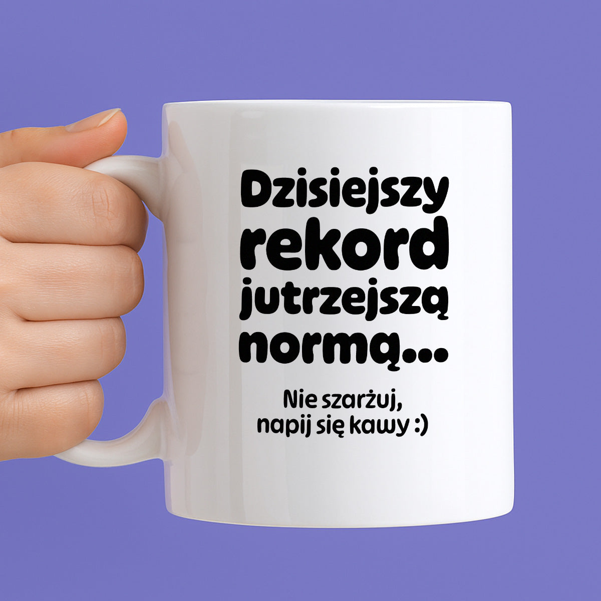 Kubek z nadrukiem "Dzisiejszy rekord jutrzejszą normą..."