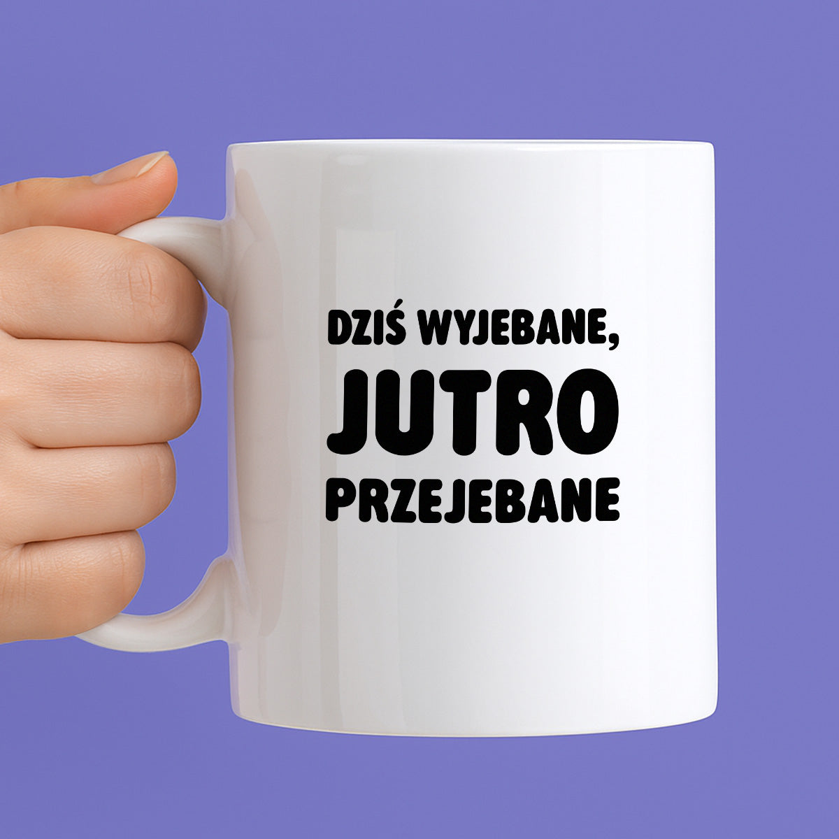 Kubek z nadrukiem - "Dziś wyjebane, jutro przejebane"