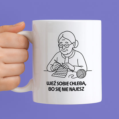 Kubek dla Babci / Dziadka - "Weź sobie chleba, bo się nie najesz"