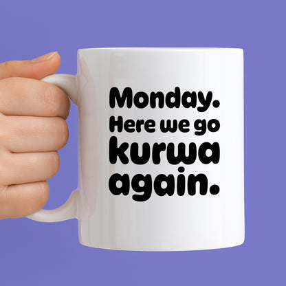 Kubek z nadrukiem "Monday. Here we go kurwa again"
