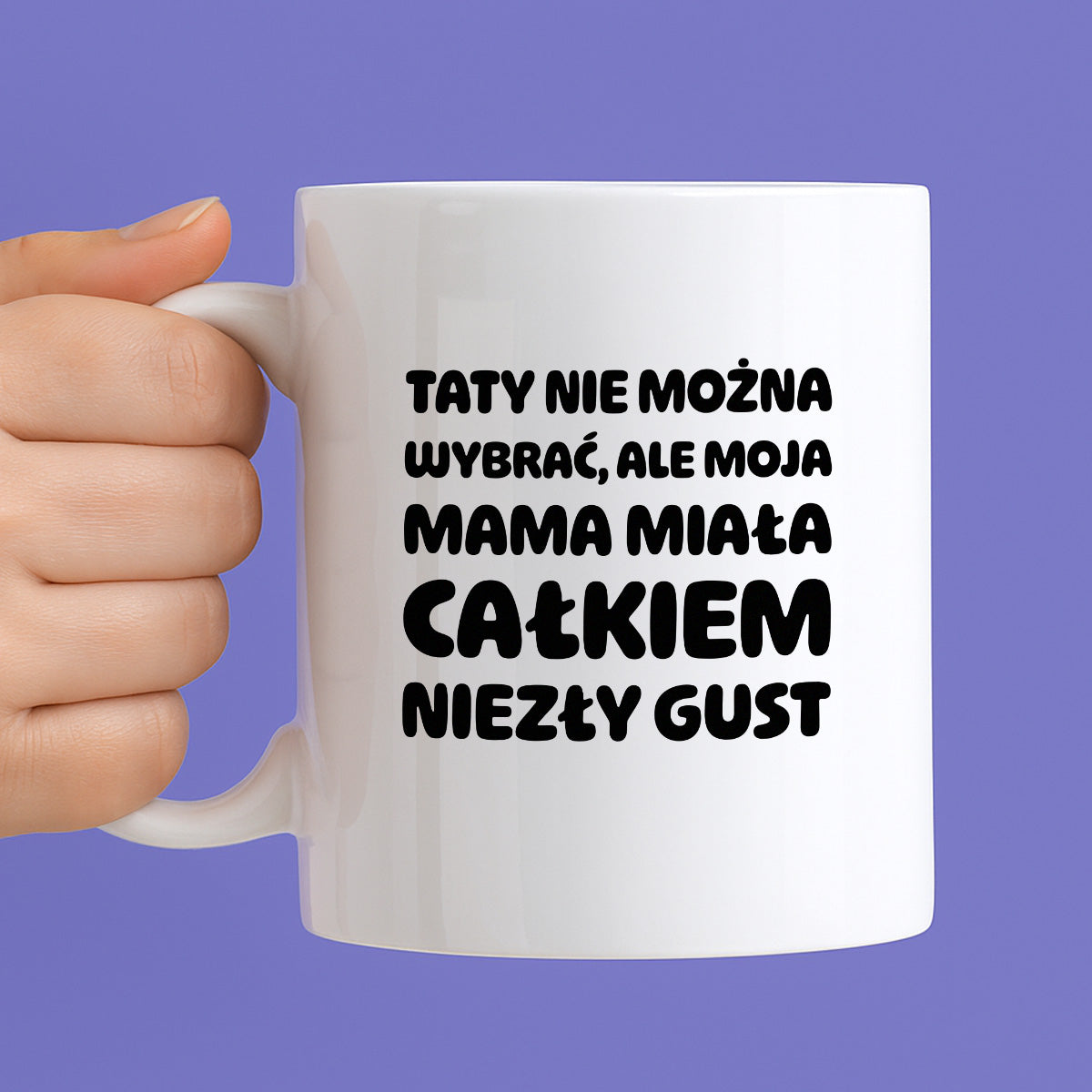 Kubek z nadrukiem - "Taty nie można wybrać"