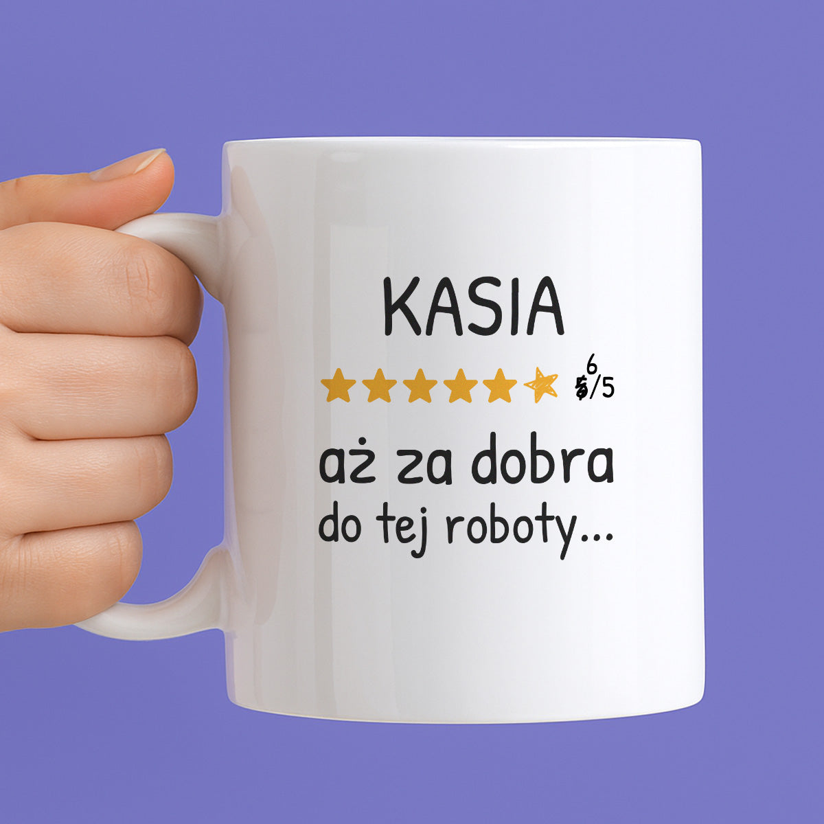 Kubek z nadrukiem - "6/5 aż za dobra do tej roboty..." z IMIENIEM