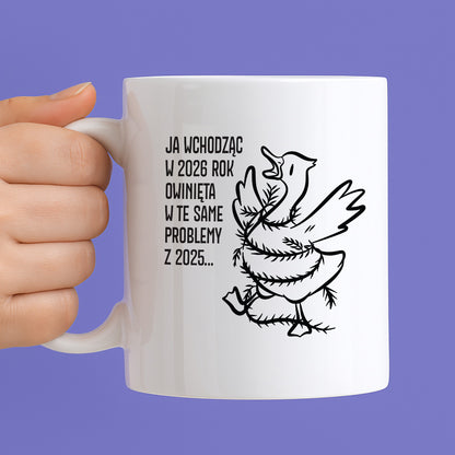 Kubek świąteczny z GĄSKĄ - "JA WCHODZĄC W 2026 ROK OWINIĘTA W TE SAME PROBLEMYZ 2025..."