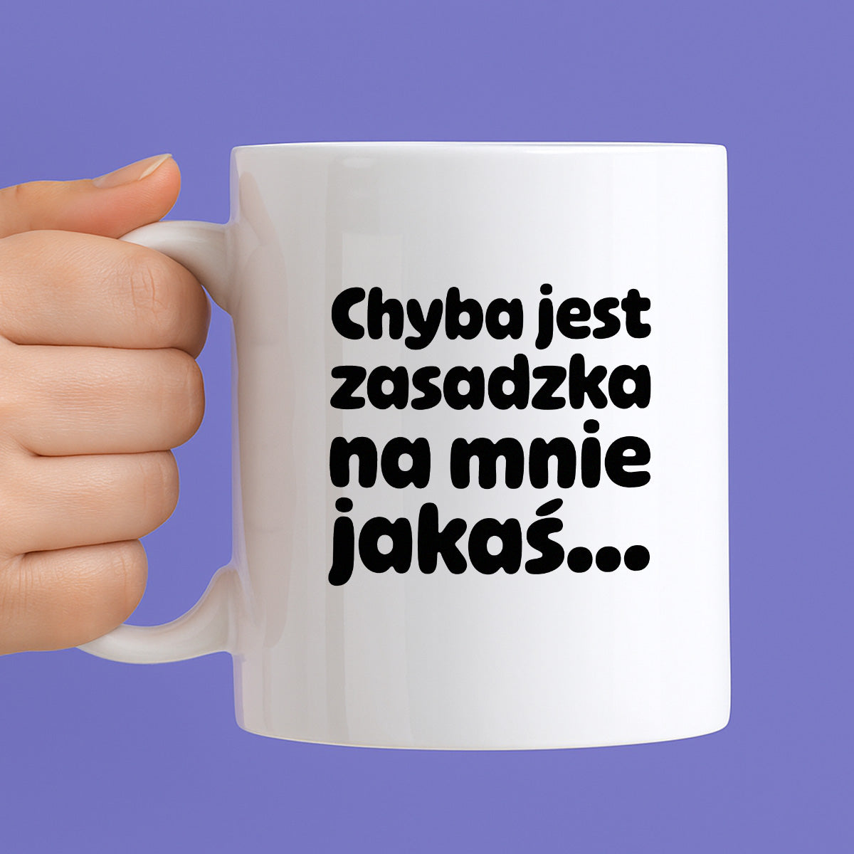 Kubek z nadrukiem "Chyba jest zasadzka na mnie jakaś..."