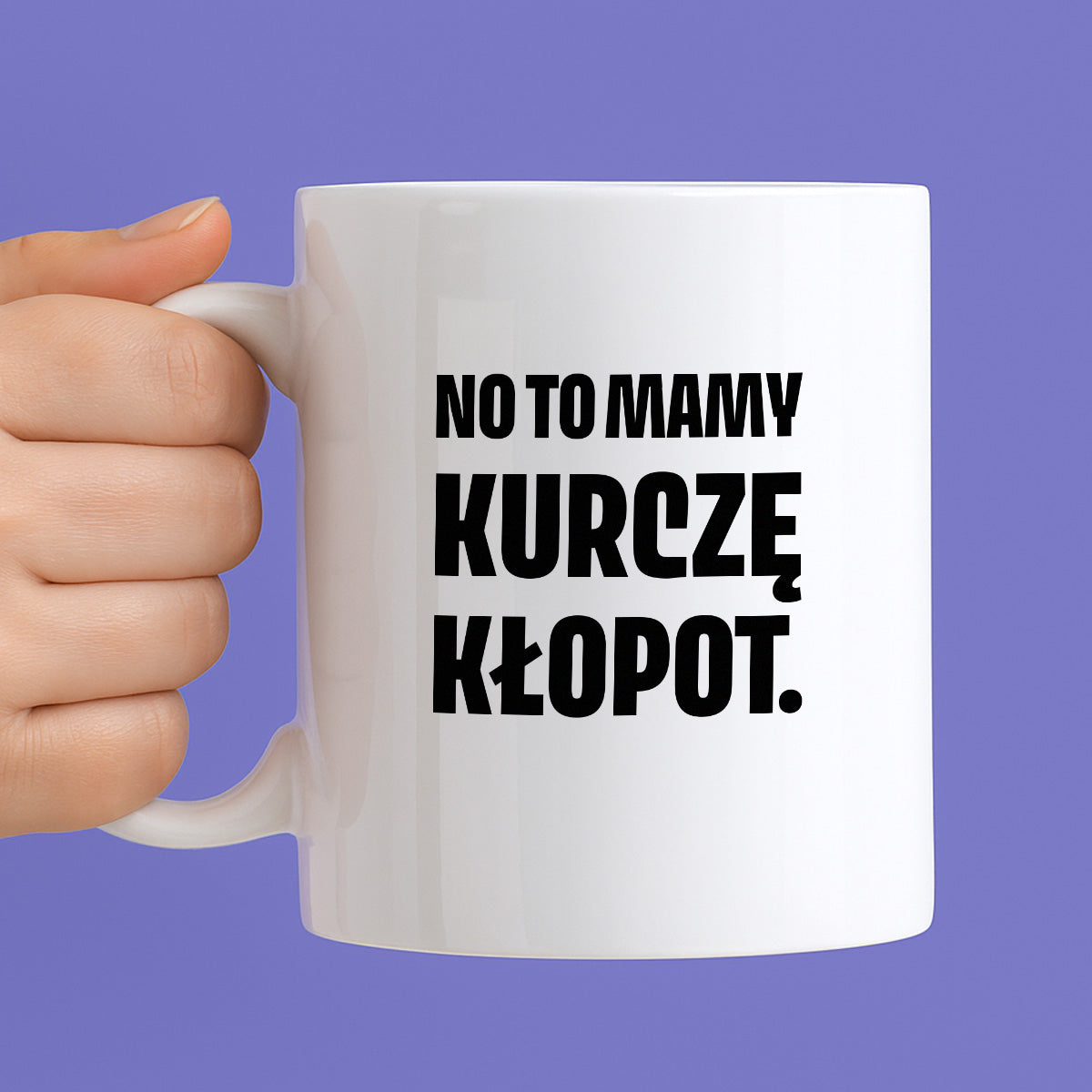 Kubek z nadrukiem - "No to mamy kurczę kłopot."