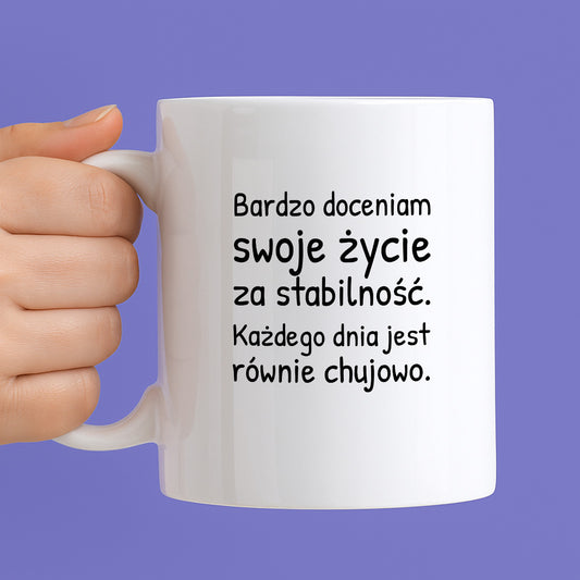 Kubek z nadrukiem - "Bardzo doceniam swoje życie za stabilność"