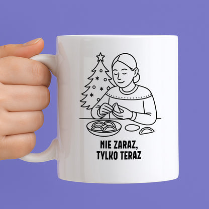 Kubek świąteczny z cytatem MAMY - "Nie zaraz, tylko teraz"